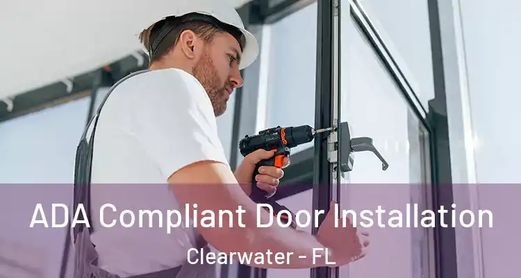 ADA Compliant Door Installation Clearwater - FL