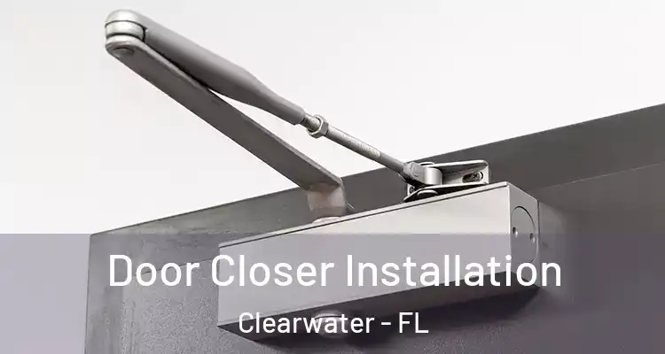  Door Closer Installation Clearwater - FL