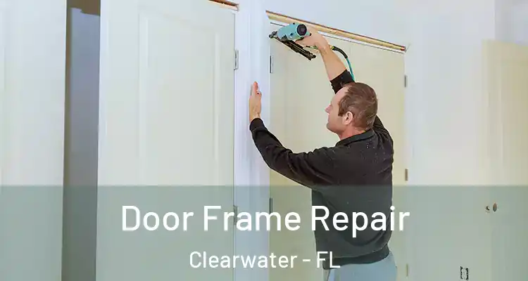  Door Frame Repair Clearwater - FL
