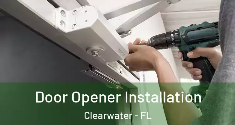  Door Opener Installation Clearwater - FL