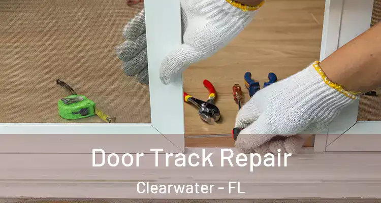  Door Track Repair Clearwater - FL
