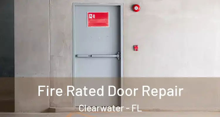 Fire Rated Door Repair Clearwater - FL