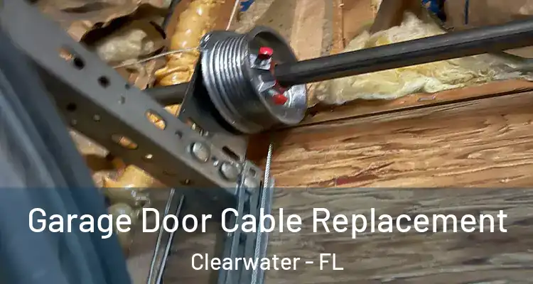  Garage Door Cable Replacement Clearwater - FL