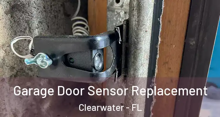  Garage Door Sensor Replacement Clearwater - FL