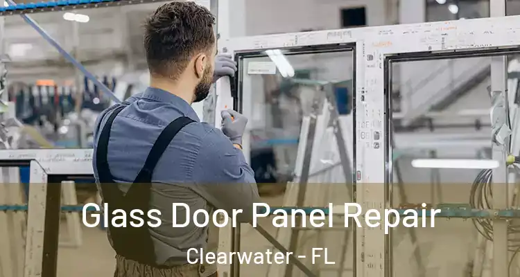  Glass Door Panel Repair Clearwater - FL