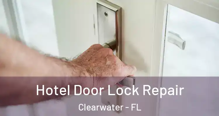  Hotel Door Lock Repair Clearwater - FL
