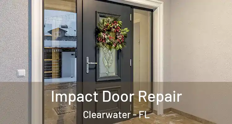  Impact Door Repair Clearwater - FL