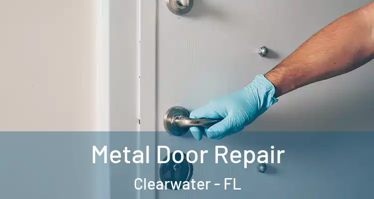 Metal Door Repair Clearwater - FL