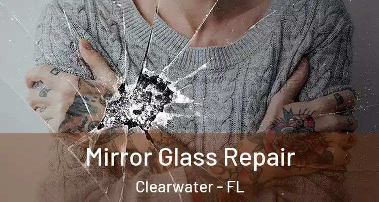  Mirror Glass Repair Clearwater - FL