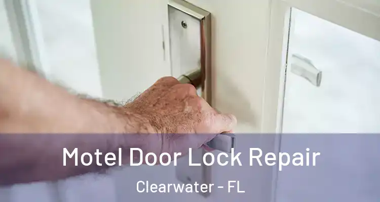  Motel Door Lock Repair Clearwater - FL