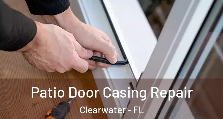  Patio Door Casing Repair Clearwater - FL