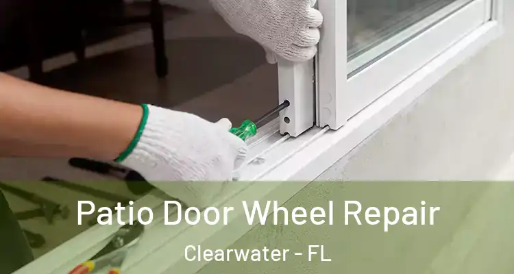  Patio Door Wheel Repair Clearwater - FL