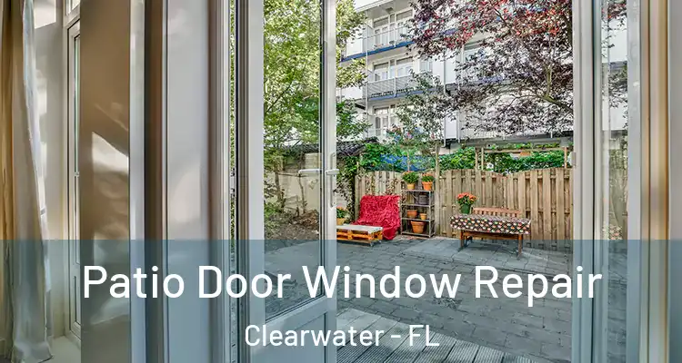  Patio Door Window Repair Clearwater - FL