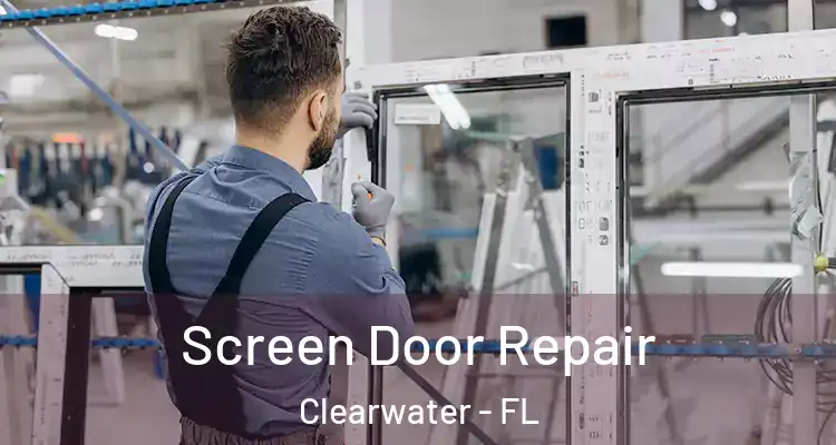  Screen Door Repair Clearwater - FL