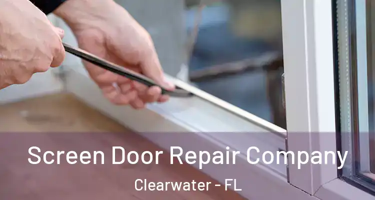  Screen Door Repair Company Clearwater - FL