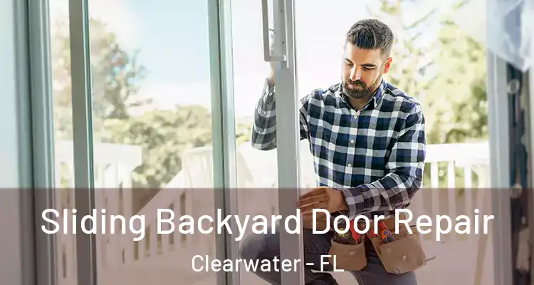  Sliding Backyard Door Repair Clearwater - FL