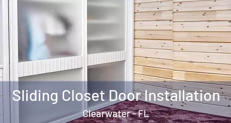  Sliding Closet Door Installation Clearwater - FL