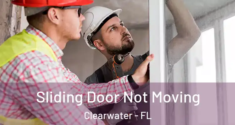  Sliding Door Not Moving Clearwater - FL