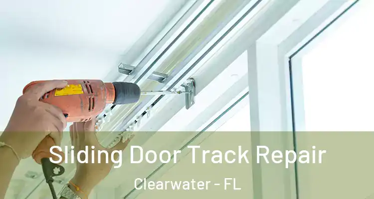  Sliding Door Track Repair Clearwater - FL