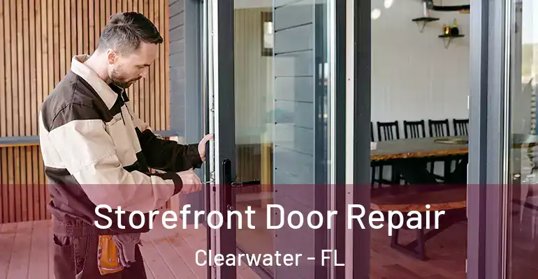  Storefront Door Repair Clearwater - FL