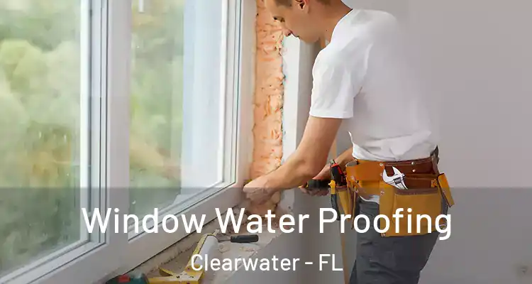  Window Water Proofing Clearwater - FL